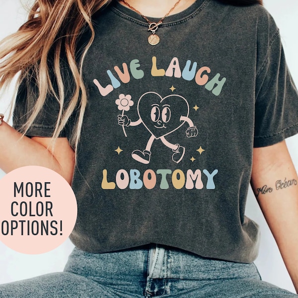 Live Laugh Lobotomy Shirt, Bewusstsein für psychische Gesundheit Shirt, Therapeut Shirt, psychische Gesundheit Matters Shirt, Positivität Shirt, Psychologe Shirt