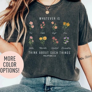 Whatever Is Think About Such Things Shirt, Philippians 4:8, Bible Verse Shirt, Floral Verse Shirt, Flower Christian Shirt, Christian Shirt