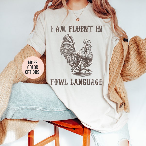 I Am Fluent In Fowl Language Shirt, Gift For Chicken Lover, Farmer Gift Shirt, Cute Chicken Gift Shirt, Chicken Tee, Chicken Mom Shirt