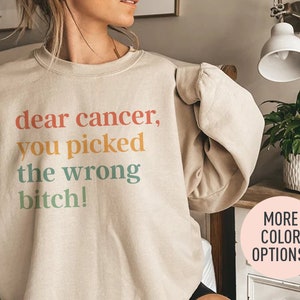 Dear Cancer, You Picked The Wrong Bitch Crewneck Sweatshirt, Cancer Awareness Sweatshirt, Breast Cancer Support Sweatshirt, Health Awareness