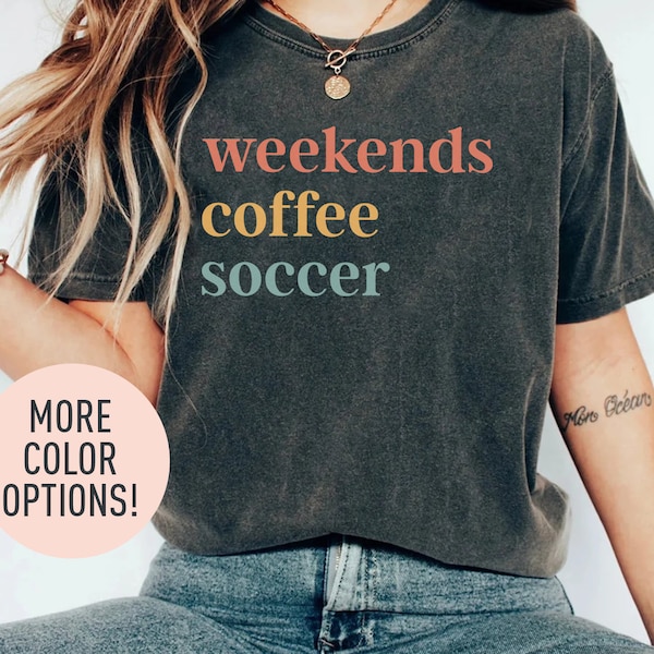 Weekends Coffee Soccer Gift for Soccer Player, Sport Shirt for Mom, Soccer Gift, Shirt for Sport, Shirt for Soccer Mom or Soccer Lover