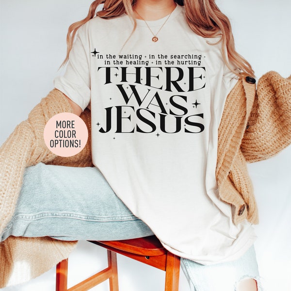 There Was Jesus Shirt, Christian Shirt, Godly Woman Shirt, Jesus Shirt, Bible Verse Shirt, Religious Mom Shirt, Oversized Shirt For Women