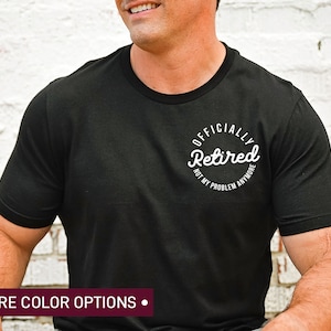 Offiziell im Ruhestand, nicht mehr mein Problem Shirt, Ruhestand Shirt für Männer, Zitate Shirt im Ruhestand, Geschenke für Rentner, offiziell keine Arbeit