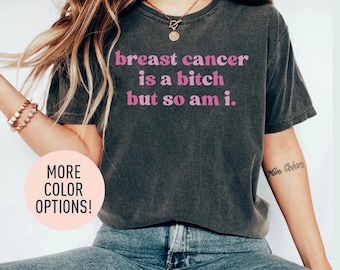 Breast Cancer Is A Bitch So Am I Shirt Breast Cancer Awareness Shirt Cancer Survivor Shirt Snarky Cancer Shirt Beat the Cancer Shirt