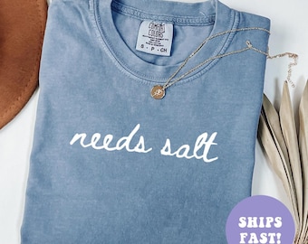 Comfort Colors® Needs Salt Shirt Funny Foodie Shirt Chef Shirt Funny Humor Shirt Viral Meme Shirt Trendy Shirt for Women, Gift for Her