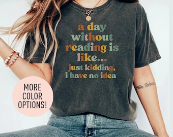 Un día sin leer es como, sólo bromeo, no tengo idea de camisa, camisa amante de los libros, camisa nerd del libro, camisas del club de lectura, camisa de bibliotecario