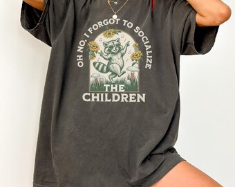 Oh No I Forgot to Socialize the Children Shirt, Funny Raccoon Graphic Tee, Comfort Colors® Homeschool Mom T-Shirt, Retro Mom Shirt