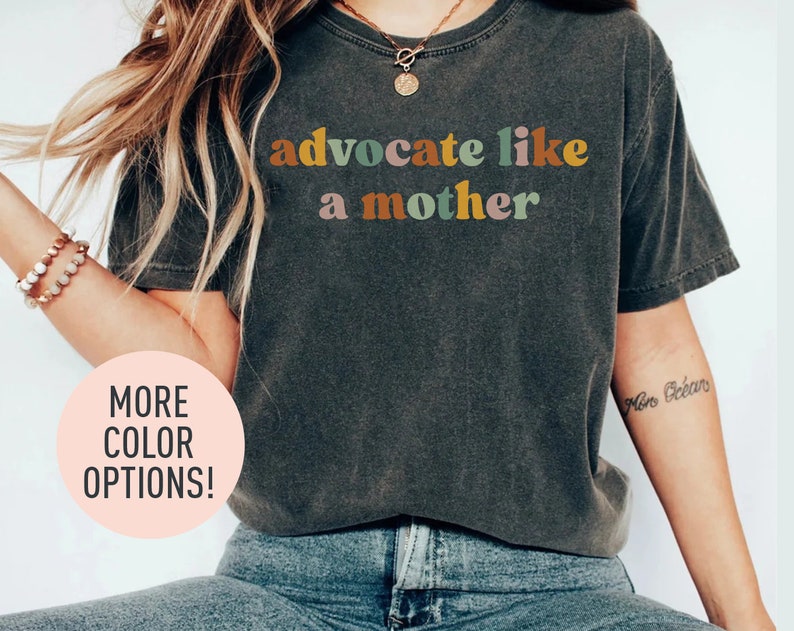 Advocate Like A Mother Shirt Mom Life Shirt Mother’s Day Shirt Best Mom Shirt Shirt for Mom Gift for Mom, Shirt for Women image 1