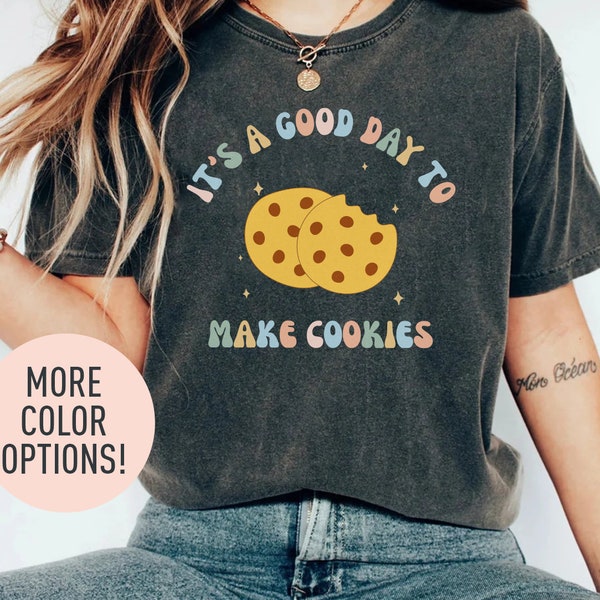 It's A Good Day to Make Cookies Shirt for Women, Funny Baking Gift for Baker, Cute Tee for Pastry Chef, Cookie Lover, Baking Mom Shirt