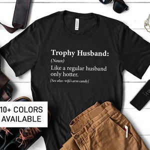 Trophy Husband Shirt from Wife, Funny Husband T-Shirt Gift from Wife, Anniversary Gift for Him, Funny Valentines Day Gift for Husband