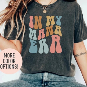 In My Mama Era Shirt, Mom Shirt, Mothers Day Gift, Mama Shirt, Best Mama Shirt from Daughter, Gift for Best Mom, Gifts for Mother-in-law