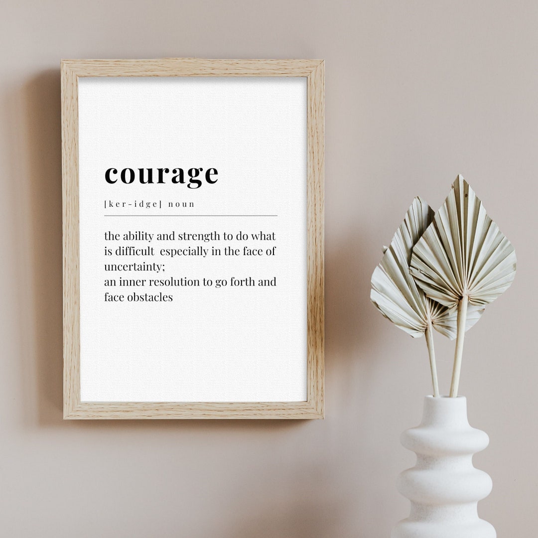Courage Definition Art Print, Quotes About Courage, Uplifting Quote Art