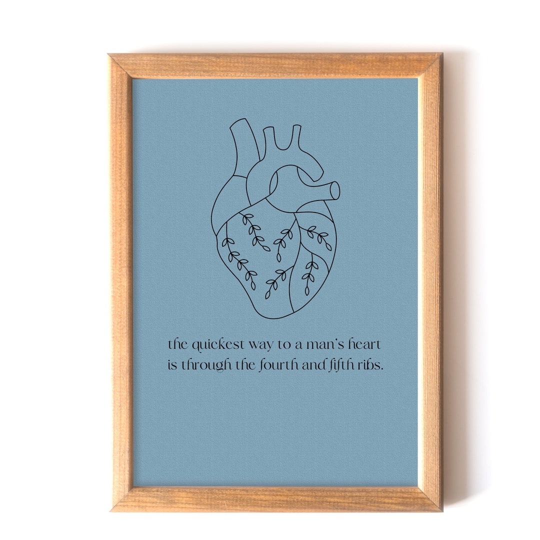 The Quickest Way to a Man's Heart is Through the Fourth and Fifth Ribs