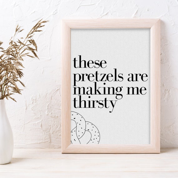 These Pretzels Are Making Me Thirsty, Funny Seinfeld Art, Seinfeld Quote  Art, Seinfeld Gifts digital Download 6x8 // 8 X10 More Sizes - Etsy Sweden