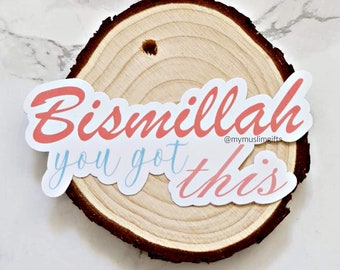 Bismillah You Got This Sticker: Islamic Motivational Waterproof Decal
