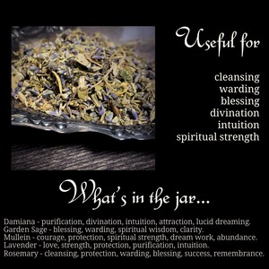 May include: A close-up of a silver bowl filled with dried herbs. The herbs are a mix of green, brown, and purple. The text "Useful for cleansing, warding, blessing, divination, intuition, spiritual strength" is written in white on a black background. The text "What's in the jar..." is written in white on a black background. The text below lists the herbs and their properties: Damiana - purification, divination, intuition, attraction, lucid dreaming. Garden Sage - blessing, warding, spiritual wisdom, clarity. Mullein - courage, protection, spiritual strength, dream work, abundance. Lavender - love, strength, protection, purification, intuition. Rosemary - cleansing, protection, warding, blessing, success, remembrance.
