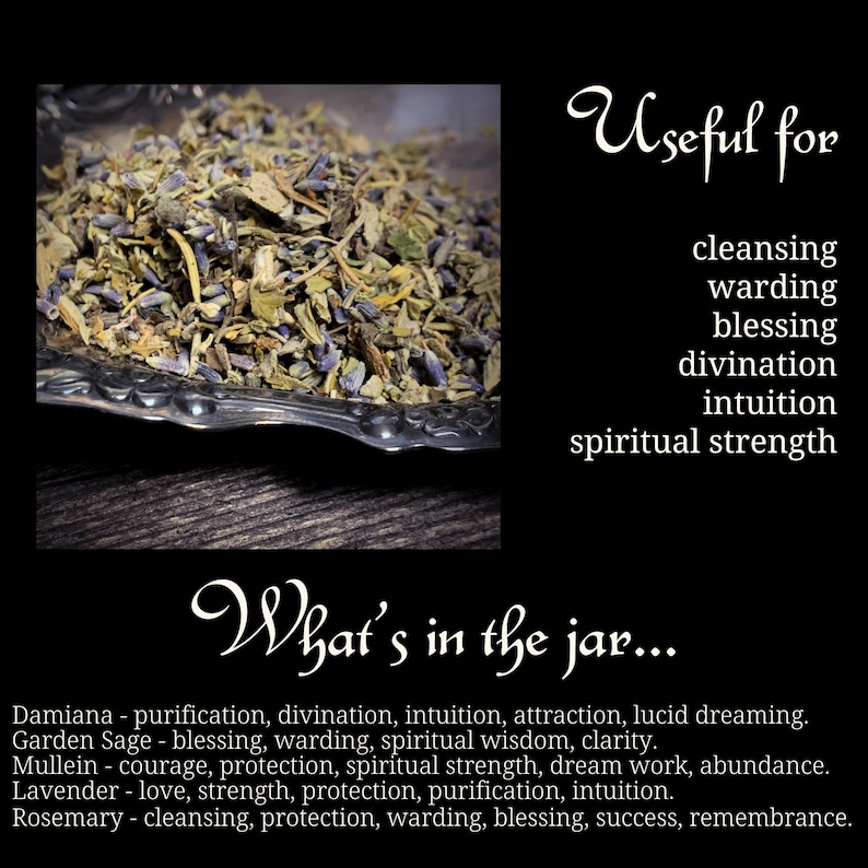 May include: A close-up of a silver bowl filled with dried herbs. The herbs are a mix of green, brown, and purple. The text "Useful for cleansing, warding, blessing, divination, intuition, spiritual strength" is written in white on a black background. The text "What's in the jar..." is written in white on a black background. The text below lists the herbs and their properties: Damiana - purification, divination, intuition, attraction, lucid dreaming. Garden Sage - blessing, warding, spiritual wisdom, clarity. Mullein - courage, protection, spiritual strength, dream work, abundance. Lavender - love, strength, protection, purification, intuition. Rosemary - cleansing, protection, warding, blessing, success, remembrance.