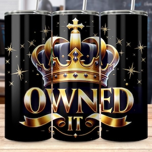Owned It Tumbler Wrap 20oz Skinny Crown Sublimation Trophy Design Statement Gifts Winners Tumbler Design Download Empowerment Quote PNG Wrap