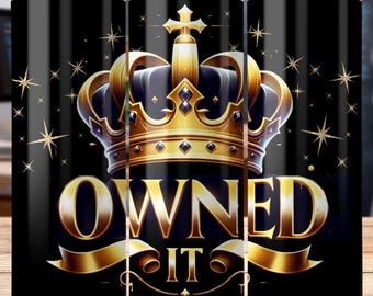 Owned It Tumbler Wrap 20oz Skinny Crown Sublimation Trophy Design Statement Gifts Winners Tumbler Design Download Empowerment Quote PNG Wrap