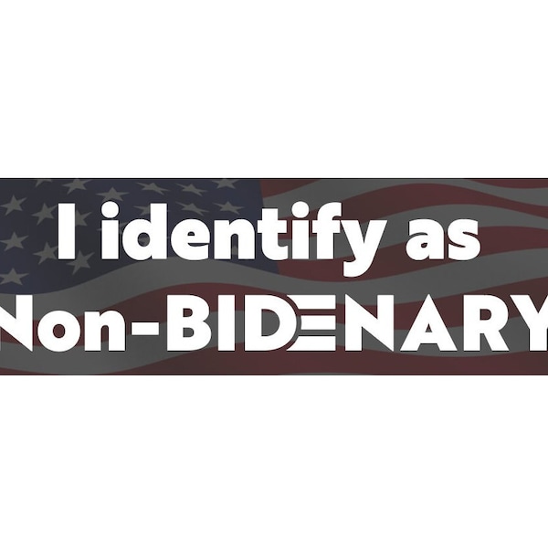 I Identify as Non-Bidenary sticker/magnet, anti-biden, patriotic, freedom, conservative, take America back. Options for stickers or magnets