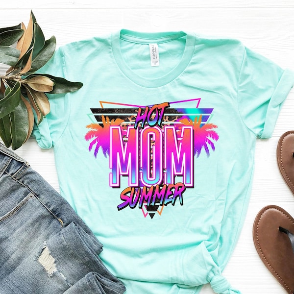 Hot mom summer, mama tshirt, funny mom shirt, motherhood tee, birthday gift for mom, new mom gift, cute mom tshir