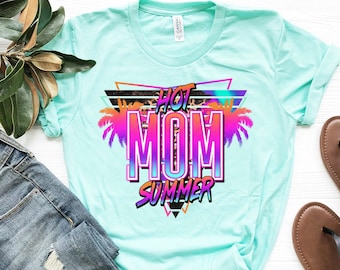 Hot Mom Summer T-Shirt: Funny Motherhood Tee, New Mom Gift