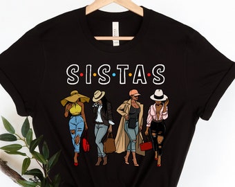 S.i.s.t.a.s Shirt, Afro Women Shirts,,Sistas Sisters Shirt,  Afro Women Together,  Black Woman , Morena African American Nubian