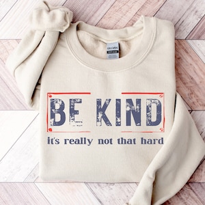 Be Kind shirt, It's Really Not that Hard Sweatshirt,Choose Kind Shirt, Kindess Shirt,Kindness Matters Teacher Shirt,Kindness Matters shirt