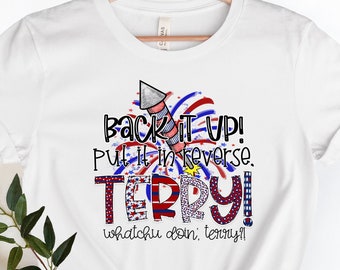 Back It Up Terry Put In Reverse, Fireworks Shirt, 4th Of July Shirt, Independence Day, Fourth Of July Shirt 4, Merica Women Shirt,