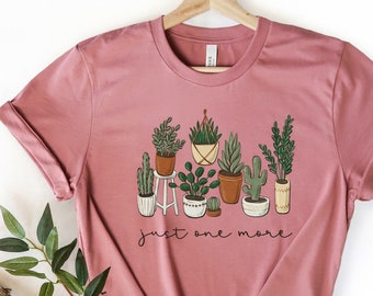 Just One More Plant Shirt, Plant Lady T-Shirt, Plant Lover Gift, Gardening Shirt, Plant Mom Shirt, Gardening Shirt, Plant Mom Shirt,