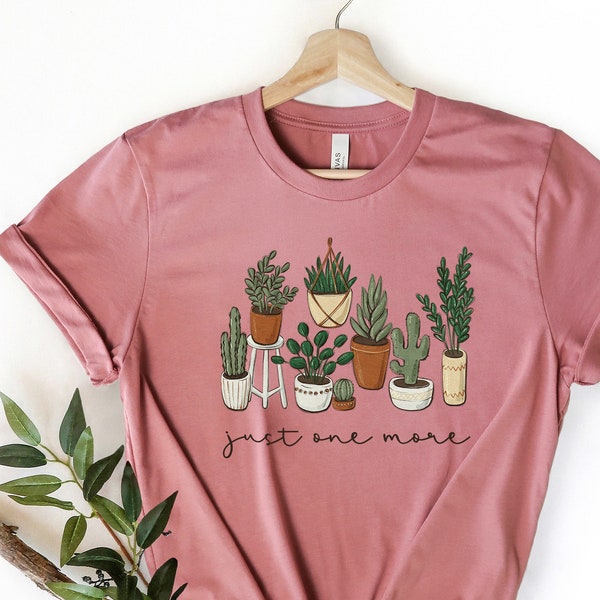 Just One More Plant Shirt, Plant Lady T-Shirt, Plant Lover Gift, Gardening Shirt, Plant Mom Shirt, Gardening Shirt, Plant Mom Shirt,