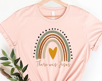 There Was Jesus T-Shirt: Rainbow Christian Faith Tee