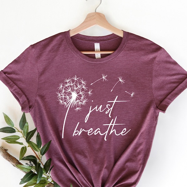 Just Breathe Shirt | Meditation Shirt, Yoga Shirt, Relax Shirt, Pusteblume Shirt, Entspannendes Shirt, Floral Shirt, Blumen Shirt, Positives Shirt