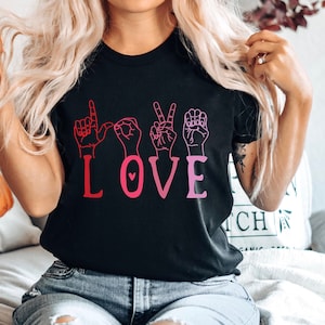 ASL Love Tshirt, Love Sign Language, I Love You Shirt, Hand Love Shirt,Deaf Tee, ASL, American Sign Language, Comfy Tee, Kindness Shirt,