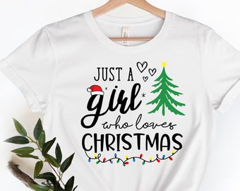 Just A Girl Who Loves Christmas Shirt, Women's Christmas Shirt, Christmas Gift Shirt, Christmas Lover Shirt, Holiday Shirt, Winter Shirt