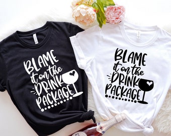 Blame it on the Drink Package Shirt: Cruise Vacation Tee