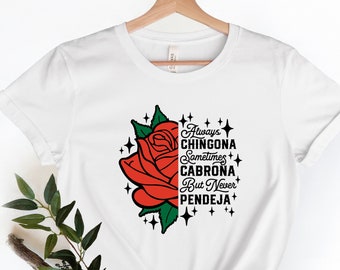 Always Chingona Sometimes Cabrona Shirt, Chingona Shirt,Funny Latina Shirt, Latina Shirt, Funny Latina Tee, Humorous Shirt, Spanglish Tee,
