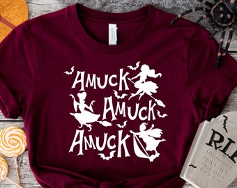 Halloween Shirt, Amuck Amuch Amucks Given Shirt, Halloween Party Shirts, Hocus Pocus Shirts, Sanderson Sisters Shirts, Witch Sisters