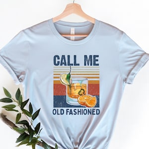 Call Me Old Fashioned T-Shirt: Funny Drinking Graphic Tee