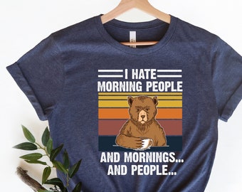 I Hate Morning People T-Shirt, Mornings Peoples tee, I Hate People Shirt, Wanderlust Shirt,Camper Shirt, Nature Lover Shirt,Glamping Shirt