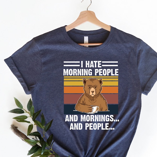 I Hate Morning People T-Shirt Bear Drinking Coffee Funny Meme Mornings Peoples e