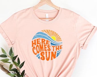 Here Comes the Sun Shirt, Summer Shirt, Vacation Shirt, Beach Shirt, Summer Vacation Shirt, Beach Vacation Shirt, Beach Shirt, Summer Outfit