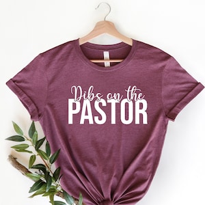 Dibs on the Pastor Shirt - Wife Gift - Christian Tee
