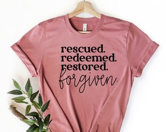 Rescued Redeemed Restored Forgiven Christian T-Shirt