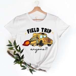 Field Trip Anyone tee, Teacher shirt, Gift for Teacher, School Bus shirt, Field trip shirt, Best teacher shirt, Teacher gift, Proud Teacher