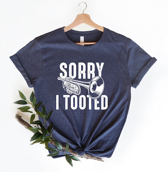Sorry I Tooted Trumpet Player Shirt - Jazz Music Gift Tee Sorry I Tooted Trumpet Player Shirt - Jazz Music Gift Tee