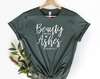 Beauty From Ashes Shirt, Jesus Shirt, Christian Shirts, Christian Shirts For Women, Religion Shirt, Religious, Faith Shirt, Grace, Isaiah