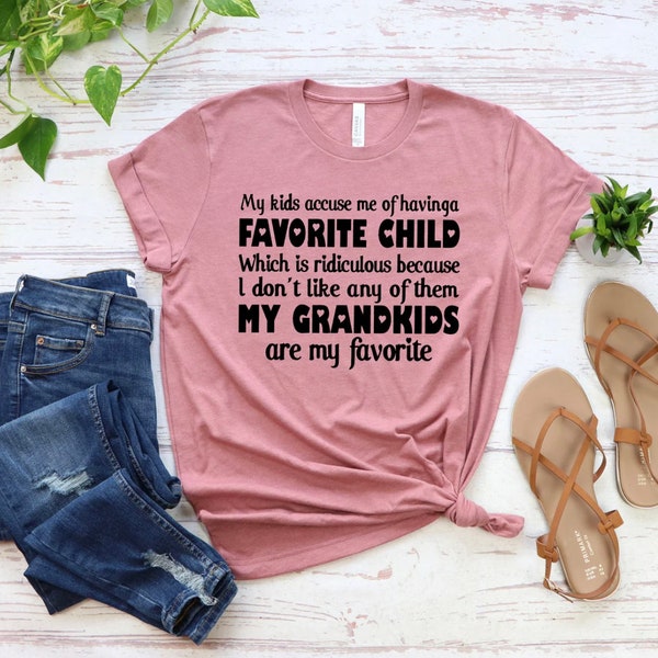 Favorite Child Shirt, My Kids Accuse Me Of Having A Favorite Child Shirt, Grandma Shirt, Sarcastic Shirt, Mimi Shirt, Gift For Grandma