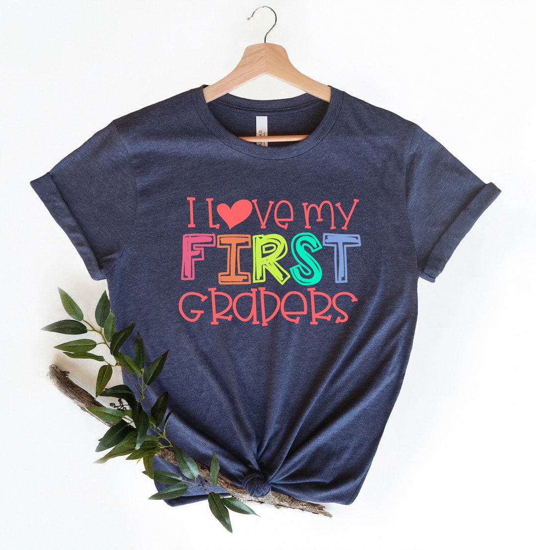 I Love My First Graders T-Shirt I Love My First Graders T-Shirt