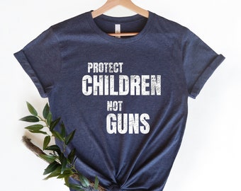 Protect Children Not Guns Shirt, End Gun Violence Shirt,Gun Control Shirt,Pray For Uvalde,Gun Reform Shirt,Anti Gun Shirt,Texas Strong Shirt